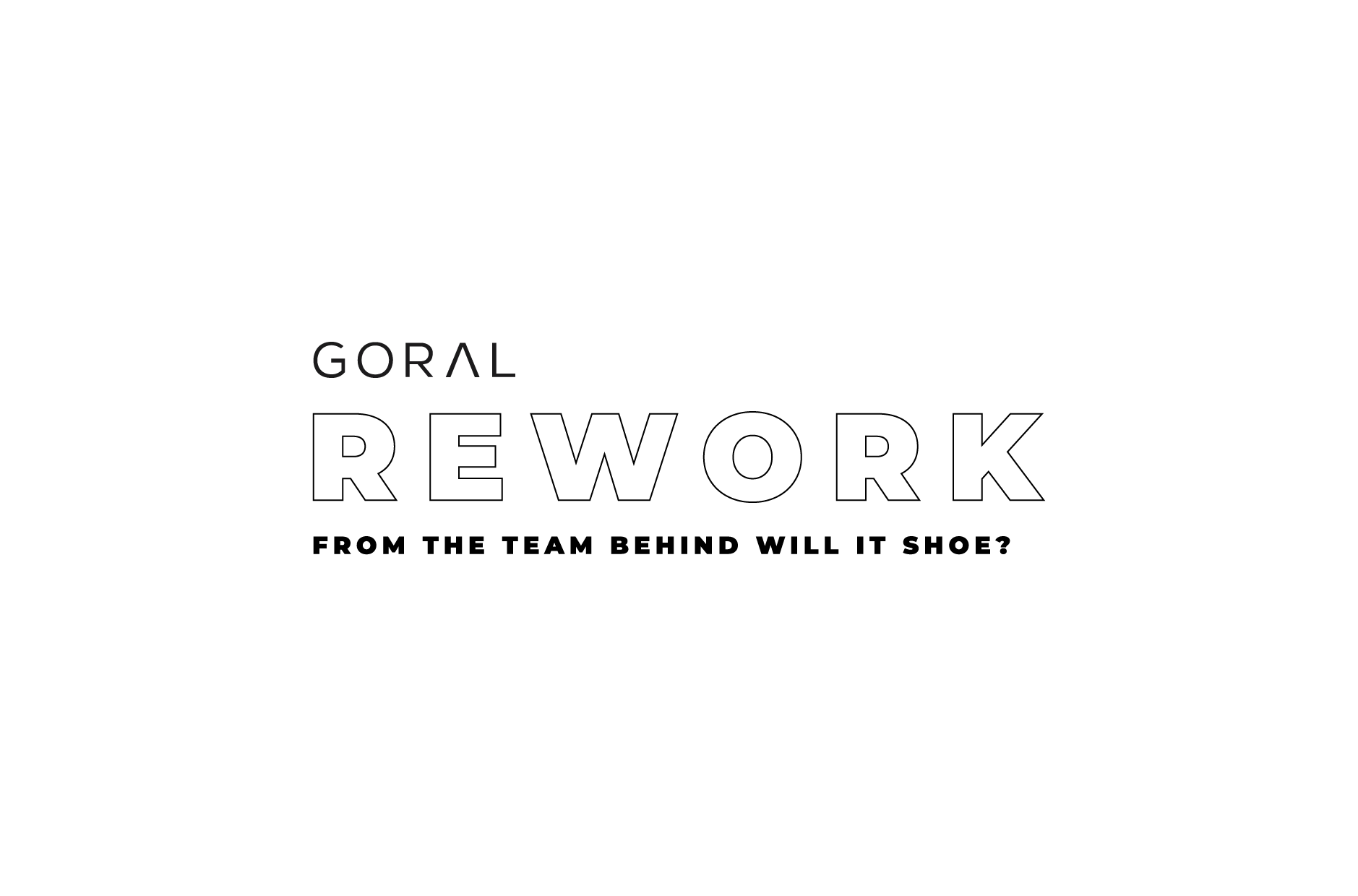 REWORK - GORAL
